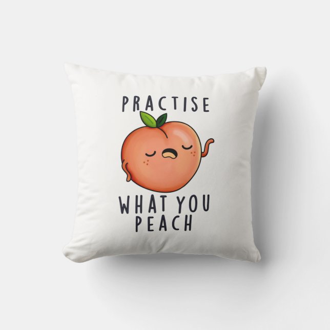 Practise What You Peach Positive Fruit Pun  Throw Pillow (Front)