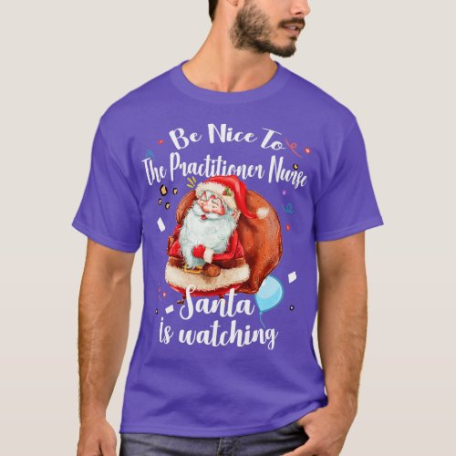 Practitioner Santa is Watching Nurses Day TShirt