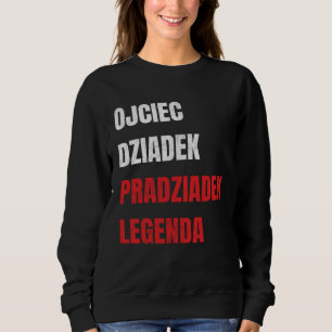 Pradziadek Polish Great Grandpa Polish Great Grand Sweatshirt