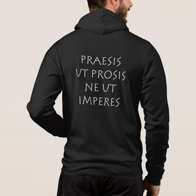 Praesis ut prosis ne ut imperes hoodie (Back)
