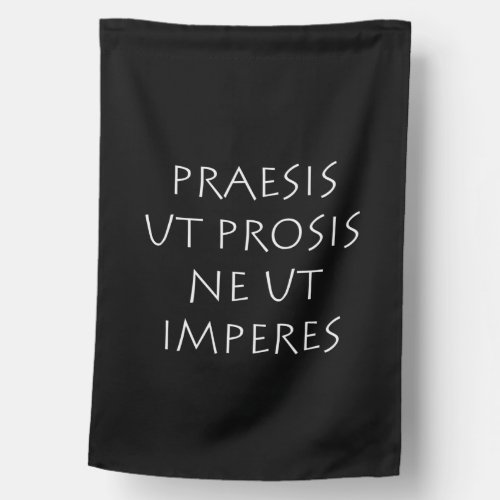 Praesis ut prosis ne ut imperes house flag