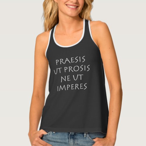 Praesis ut prosis ne ut imperes tank top