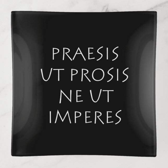 Praesis ut prosis ne ut imperes trinket tray (Front)