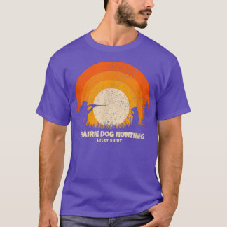Prairie Dog Hunter Lucky Charm Prairie Dog Hunting T-Shirt