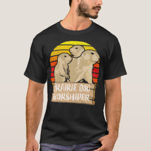 Prairie Dog Worshiper Funny Animal  T-Shirt