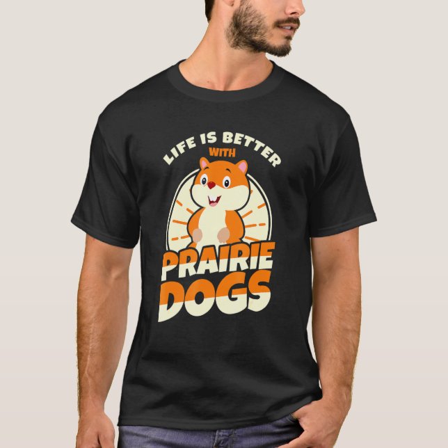 Prairie Dogs Saying T-Shirt (Front)