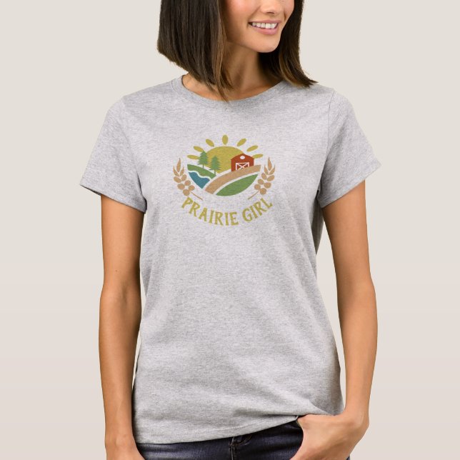 Prairie Girl in Saskatchewan, Alberta and Manitoba T-Shirt (Front)