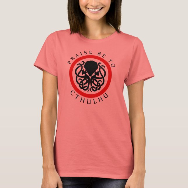 Praise Be To Cthulhu T-Shirt (Front)