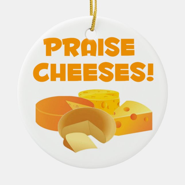 Praise Cheeses! Ceramic Ornament (Front)
