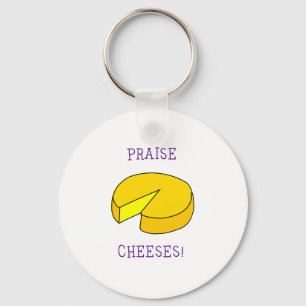 Praise Cheeses Keychain