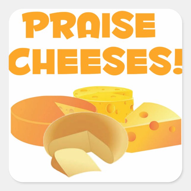 Praise Cheeses! Square Sticker (Front)