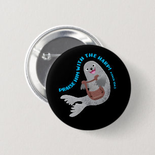 Praise cute harp seal scripture bible verse psalm button