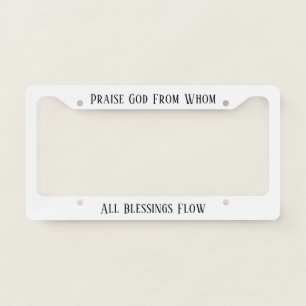 Praise God From Whom All Blessings Flow Faith License Plate Frame