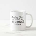 Praise God _ Mathematics.jpg Coffee Mug<br><div class="desc">Sharing a love of mathematics.</div>