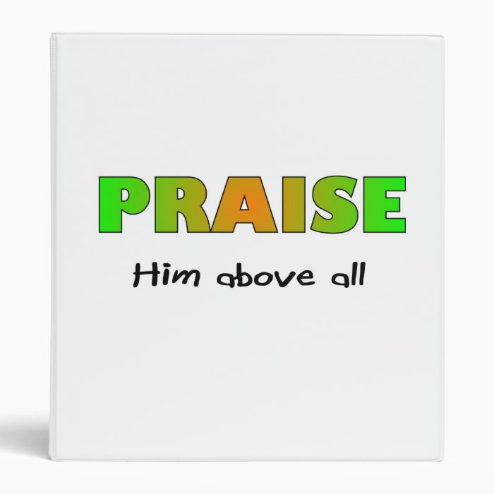 Praise him above all else Christian saying Binder