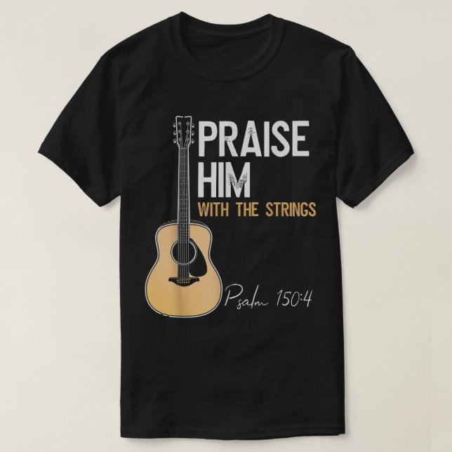 Praise Him Guitar Psalm 150:4 Worship Tee (Design Front)