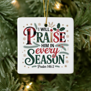 Praise Him in Every Season Winter Festive Ceramic Ornament