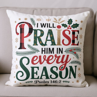 Praise Him in Every Season Winter Festive Throw Pillow