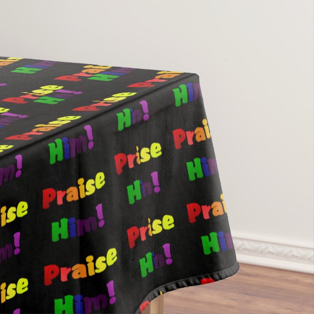 Praise Him (rainbow colors) Tablecloth (In Situ)