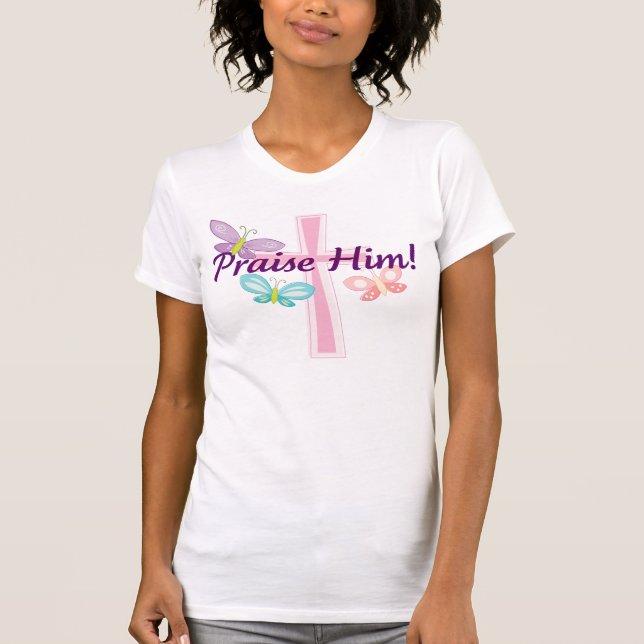 Praise Him! T-Shirt (Front)