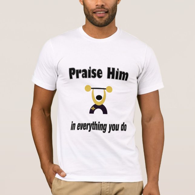 Praise Him Weight lifter T-Shirt (Front)