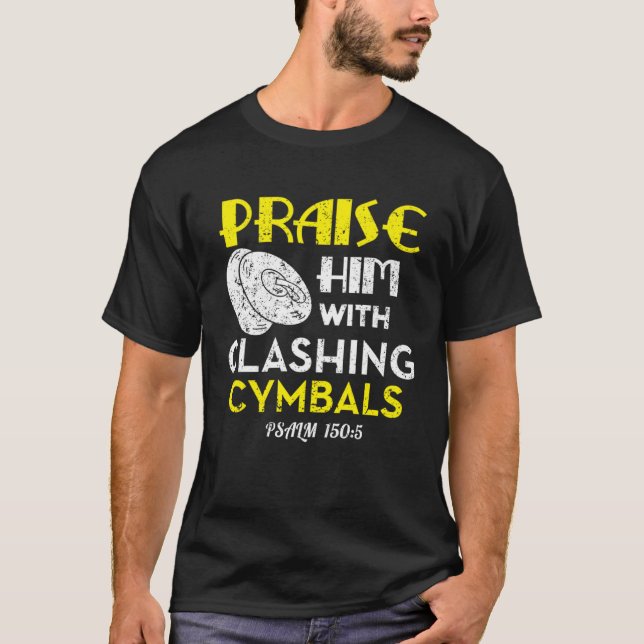 Praise Him With Clashing Cymbals T-Shirt (Front)