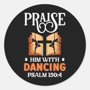 Praise Him With Dancing Dancer Religion Dance Classic Round Sticker