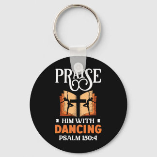 Praise Him With Dancing Dancer Religion Dance  Keychain