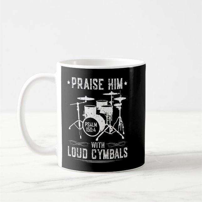 Praise Him With Loud Cymbals Christian Drummer Psa Coffee Mug (Left)