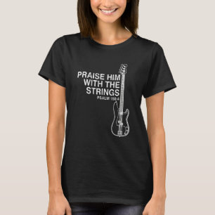 Praise Him With Strings Christian Guitar Psalm 150 T-Shirt