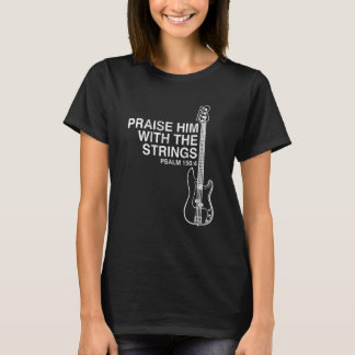 Praise Him With Strings Christian Guitar Psalm 150 T-Shirt