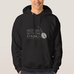Praise Him With The Strings Banjo Player Hoodie