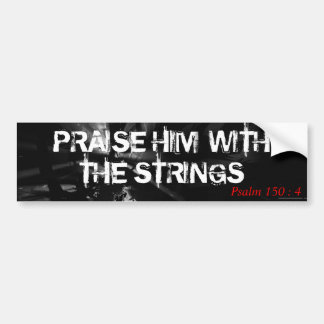 Praise Him with the Strings Bumper Sticker