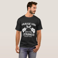 praise him with the strings music t-shirts