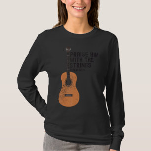 Praise Him With The Strings Psalm 1504  Bass Guita T-Shirt