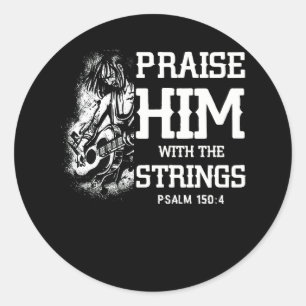 Praise Him With The Strings Psalm 150 4 Christ Bas Classic Round Sticker