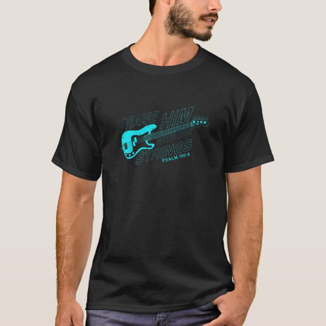 Praise Him With The Strings Psalm 150:4 Funny Guit T-Shirt (Front)