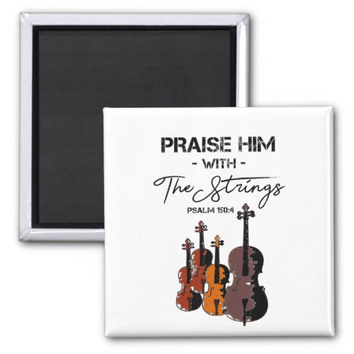 Praise Him With The Strings _ Psalm 1504 Magnet