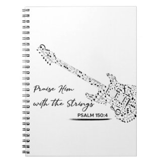 Praise Him With The Strings - Psalm 150:4 Notebook
