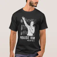 Praise Him Worship Band Psalm Choir Religious Chri T-Shirt | Zazzle