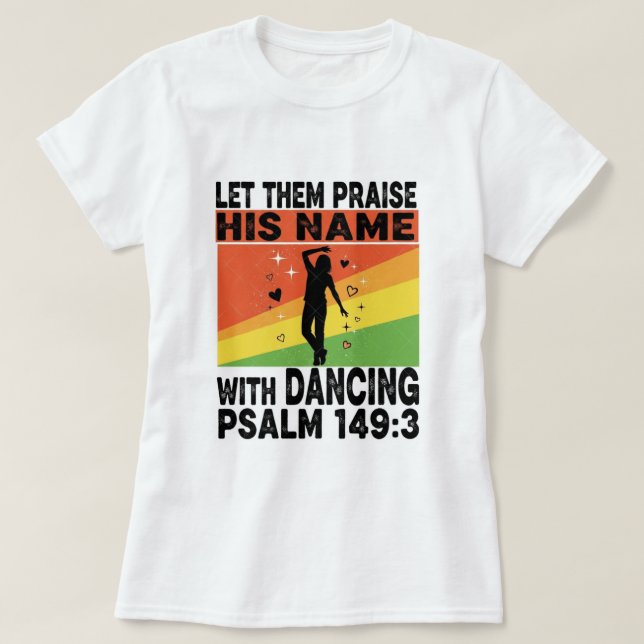 Praise his name dancing design T-Shirt (Design Front)