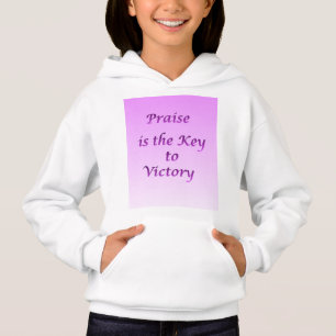 Praise is the Key to Victory  Hoodie