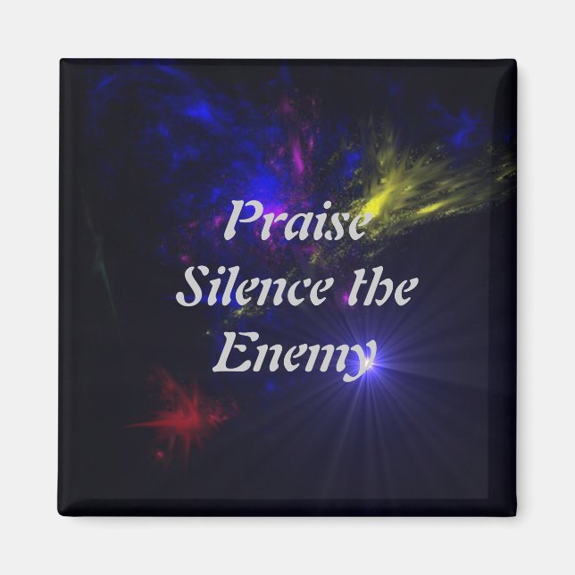 Praise Silence the Enemy SUPERNOVA  Inspirational Magnet (Front)