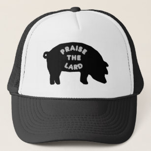 Praise the Lard Trucker Hat