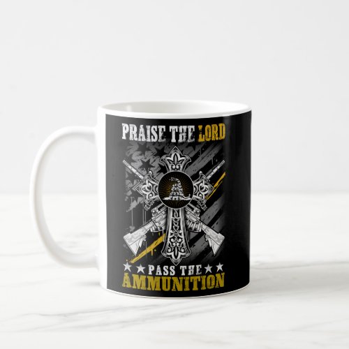 Praise The Lord And Pass The Ammunition Coffee Mug