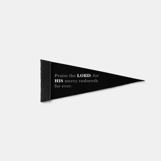 Praise The Lord Bible Verse Black, White, & Grey Pennant Flag (Front)