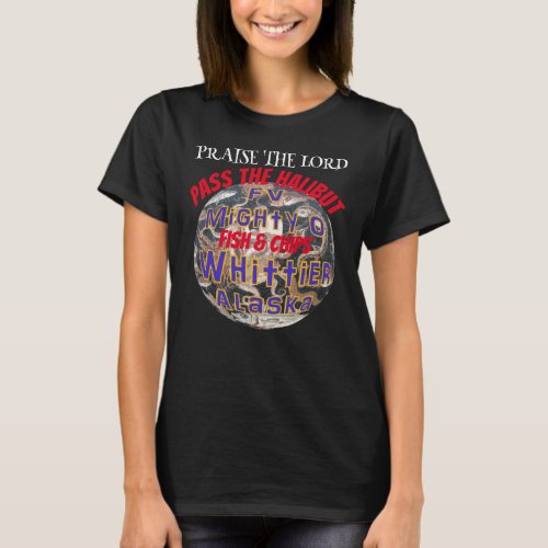 Praise the Lord Halibut Fish  Chips FV Mighty O T_Shirt