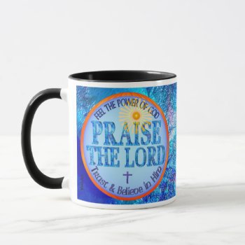 Praise The Lord Mug by ValxArt at Zazzle