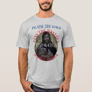 Praise the Lord Pass the Halibut Fish & Chips T-Shirt