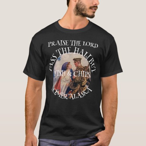 Praise the Lord Pass the Halibut Fish  Chips T_Shirt